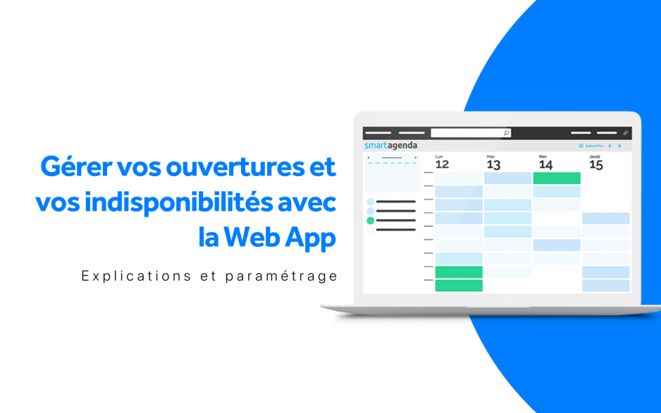 Comment gérer vos ouvertures et vos indisponibilités avec la Web App ?
